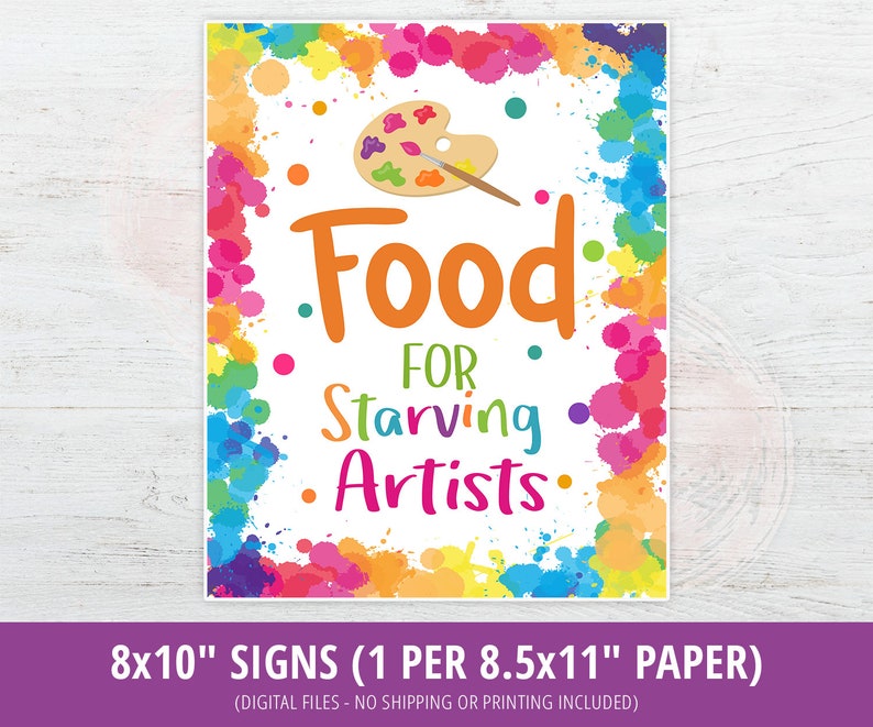 May include: A printable 8x10 inch sign with a colorful paint splatter border. The sign says "Food for Starving Artists."