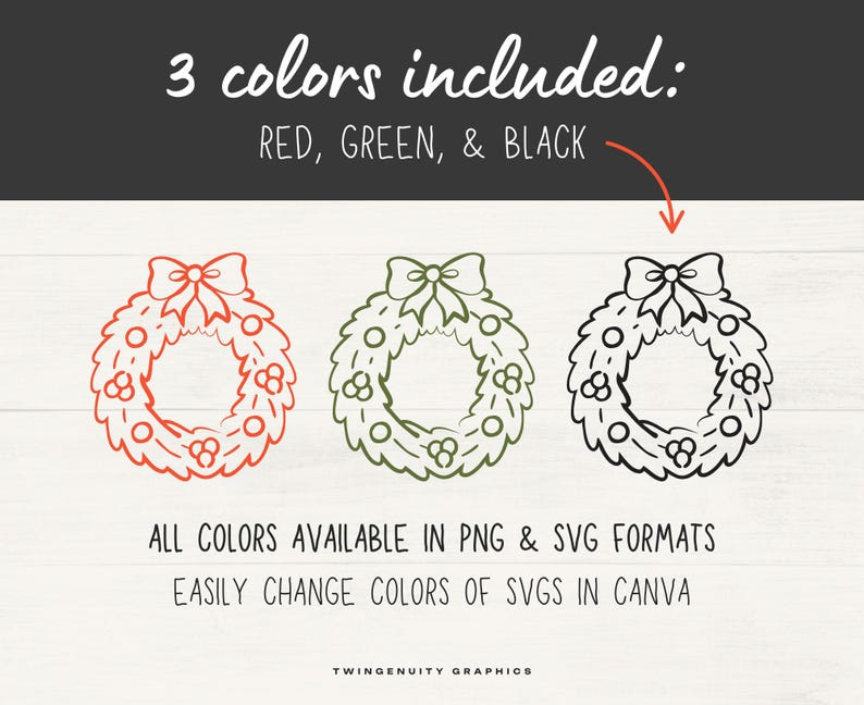 May include: Three Christmas wreath designs in red, green, and black. The image includes the text "3 colors included: RED, GREEN, & BLACK". The wreaths are available in PNG & SVG formats, with the ability to easily change colors in Canva.