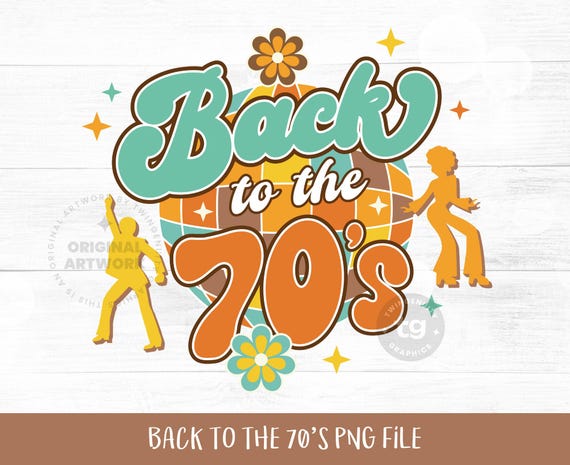 Back to the 70's PNG Sublimation, 70s Sublimation PNG, 70s Retro, 70s T-shirt, 70s Clipart, 70s Birthday, 70s Groovy Disco, Instant Download