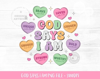 God Says I Am Valentine Sublimation PNG, Retro Heart Candy, Bible Verse, Conversation, Religious, Scripture Craft, Motivational Quote Tshirt