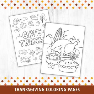 May include: Two black and white coloring pages for Thanksgiving. One page features a turkey, corn, stuffing, and pie. The other page says "Give Thanks" and has a variety of Thanksgiving-themed images.