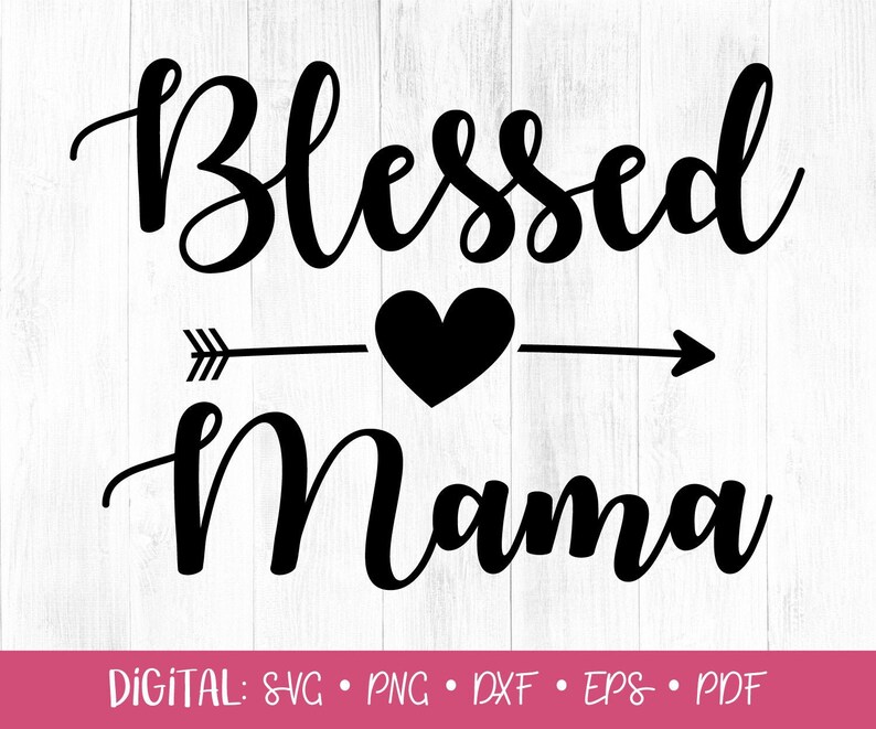 Download Mom Cut Files Cricut Blessed Mama Clipart Mother S Day Clipart Blessed Svg Heart Arrow Svg Mom Life Svg Digital Blessed Mama Svg Clip Art Art Collectibles Kromasol Com