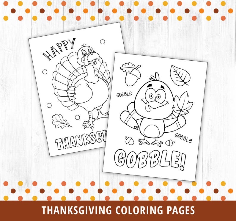 May include: Two black and white coloring pages featuring turkeys. The first page has a turkey with the text "Happy Thanksgiving". The second page has a cartoon turkey with the text "Gobble!" and "Gobble" written on the page.