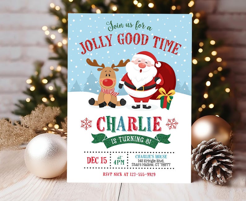 May include: A Christmas-themed invitation for a child's birthday party. The invitation features a cartoon Santa Claus and a reindeer with the text "Join us for a Jolly Good Time *Charlie* is turning 8!"  The invitation includes the date, time, and location of the party.