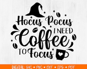 Hocus Pocus I Need Coffee To Focus SVG, Halloween Svg, Hocus Pocus Clipart, Coffee Quote Svg, funny halloween quote, Decor, Cricut, DIGITAL