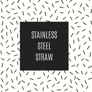 May include: Black and white graphic with a black square in the center. The square has the text "Stainless Steel Straw" in white.