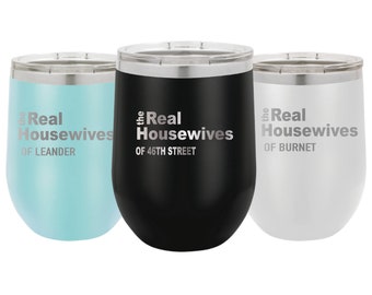 Real Housewives Personalized Wine Tumbler, Real Housewives Gift, Personalized Wine Cup, Stemless Wine, Housewives Wine, Gift for Mom