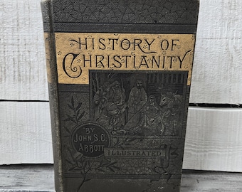 The History of Christianity by John S.C. Abbott D.D. 1885, antique Christianity history book, Christian history book, antique Christianity