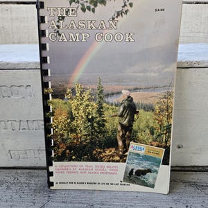 The Alaskan Camp Cook book 1962, vintage Alaskan recipes book, vintage Alaskan Camp Cook book recipes, wild game cooking, Alaskan cooking