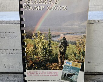 The Alaskan Camp Cook book 1962, vintage Alaskan recipes book, vintage Alaskan Camp Cook book recipes, wild game cooking, Alaskan cooking