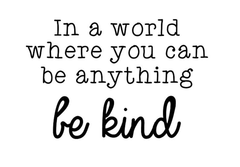 In a World Where You Can Be Anything Be Kind Vinyl Wall Decal Etsy