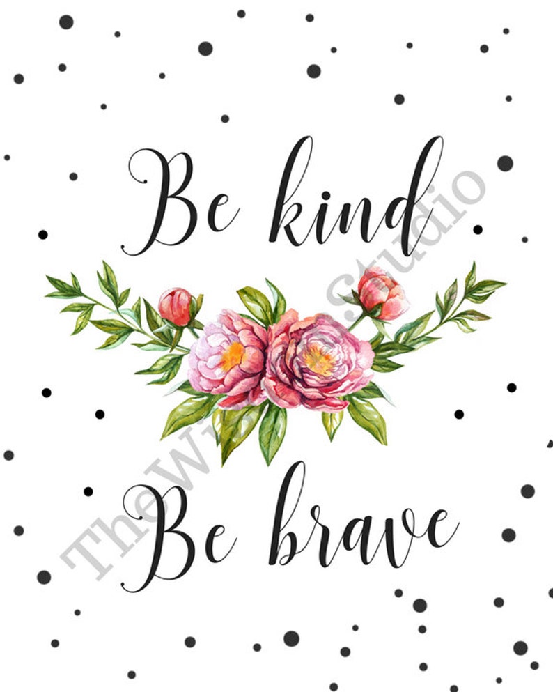 Be Kind Be Brave Printable Art Gift For Her Floral Printable | Etsy