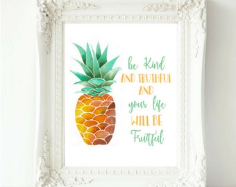 Be Kind And Truthful And Your life Will Be Fruitful, Pineapple Print, Pineapple Quote, Watercolor Pineapple Print, 8x10 Pineapple Print,