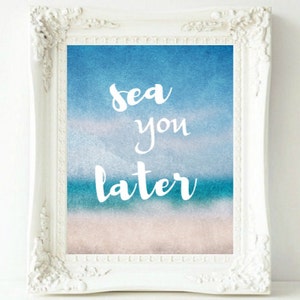 Sea You Later, Beach Print, Beach Art, Beach Decor, Beach Wall Art, Coastal Wall Art, Ocean Print, Ocean Art, Beach House Decor