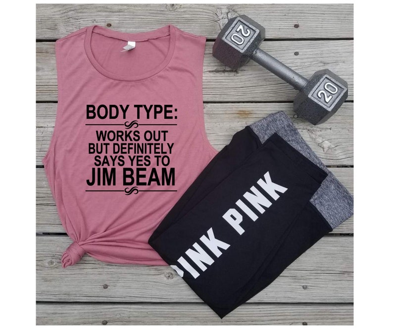Workout Women/'s Muscle Tanks Graphic Tee Gym Tee Body Type: Works Out But Definitely Says Yes To Jim Beam Workout tank Exercise