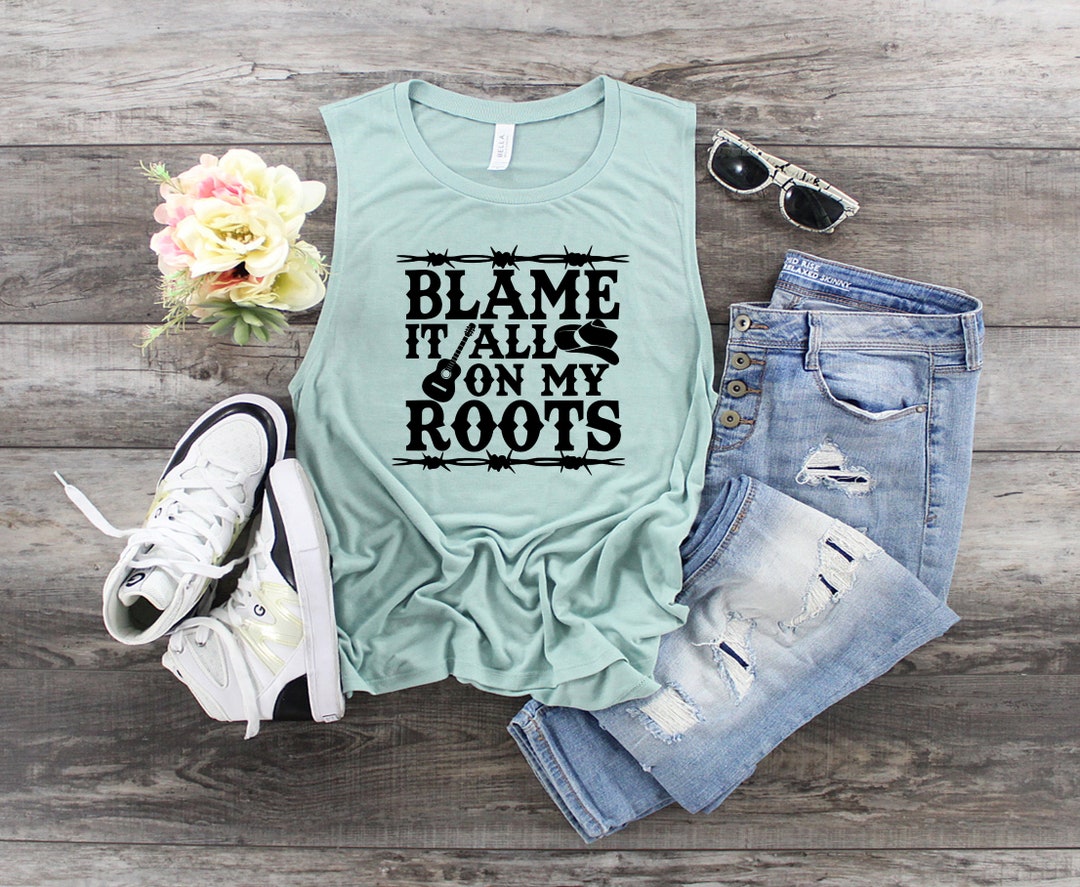 Blame It All on My Roots-country Songs-country Muscle - Etsy