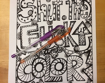 Shut the F*ck Up and Color, Coloring Page, Digital Download, Adult coloring, 18 and over, swear word coloring, anti-stress coloring, doodle