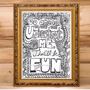 Go ahead, Underestimate me. That&#39;ll be fun.  Coloring page, digital download, Adult coloring, Printable coloring, art therapy