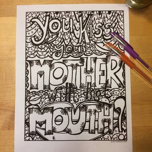 You Kiss Your mother With That Mouth? Adult Coloring Page, Digital Download, 8.5X11 PDF, Black & White, anti-stress coloring, printable page