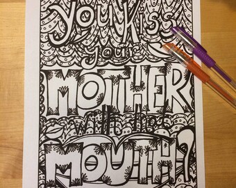 You Kiss Your mother With That Mouth? Adult Coloring Page, Digital Download, 8.5X11 PDF, Black & White, anti-stress coloring, printable page