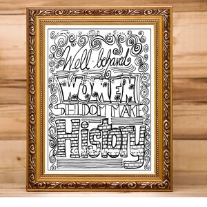 Well Behaved Women Seldom Make History, Coloring page, digital download, PDF, Adult coloring, Anti-Stress Coloring, Feminist coloring