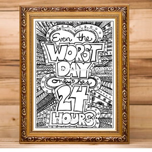 Even the Worst Day only has 24 hours, Coloring page, digital download, Adult coloring, Anti-Stress coloring, affirmation doodle, empowering