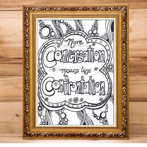 May include: Black and white printable art print with a doodle design. The print features the text "More Conversation means less Confrontation".