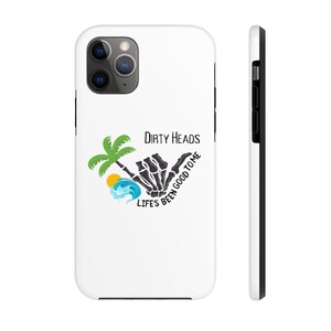 Dirty Heads Phone Case, Life's Been Good To Me, iPhone Case, Gift