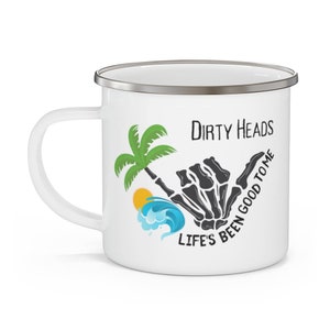 Dirty Heads - Life's Been Good to Me Enamel Camping Mug, gift