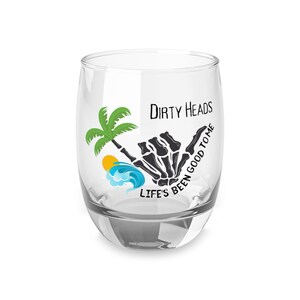 Dirty Heads, Life's Been Good To Me, Whiskey Drinking Glass