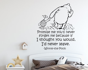 May include: Black and white Winnie the Pooh and Piglet wall decal with the quote "Promise me you'll never forget me because if I thought you would, I'd never leave. -Winnie-the-Pooh"