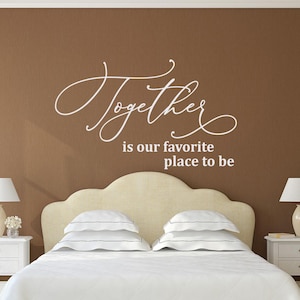 Together Is Our Favorite Place To Be Vinyl Wall Decal Sign - Bedroom Wall Decor, Inspirational Quote, Family Wall Decal Vinyl Lettering 237