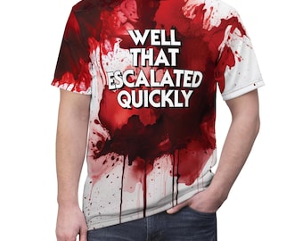 That Escalated Quickly T-Shirt, Blood Splattered AOP Tee, Horror Cut & Sew Tee, Unisex Shirt, Graphic Tee, Halloween Shirt, Gothic Crew Neck