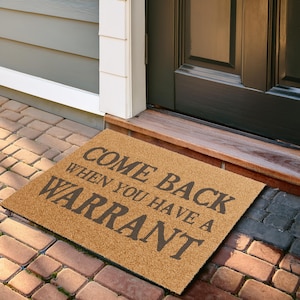 Funny Welcome Mat, Come back when you have a warrant, Front Doormat, Sarcastic Housewarming Gift, Graphic Door Rug, Unwelcome Mat