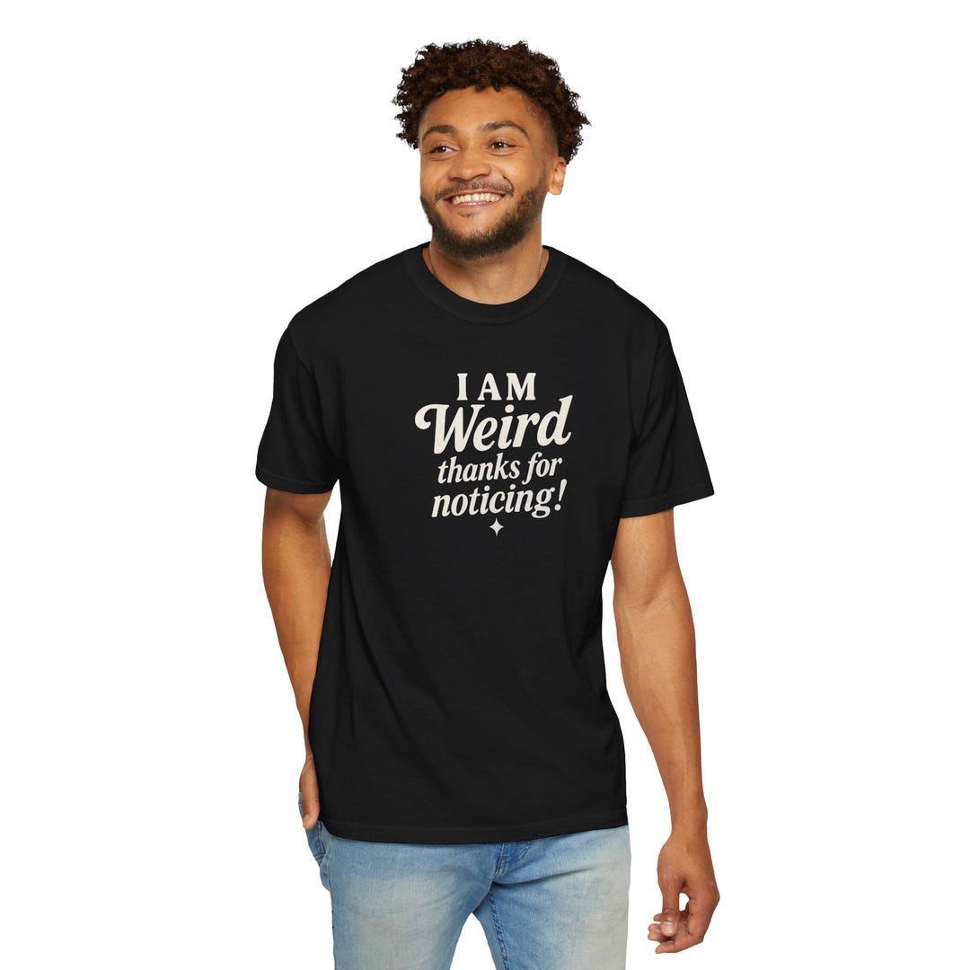 I AM Weird Graphic T-shirt: Quirky Statement Tee - Etsy