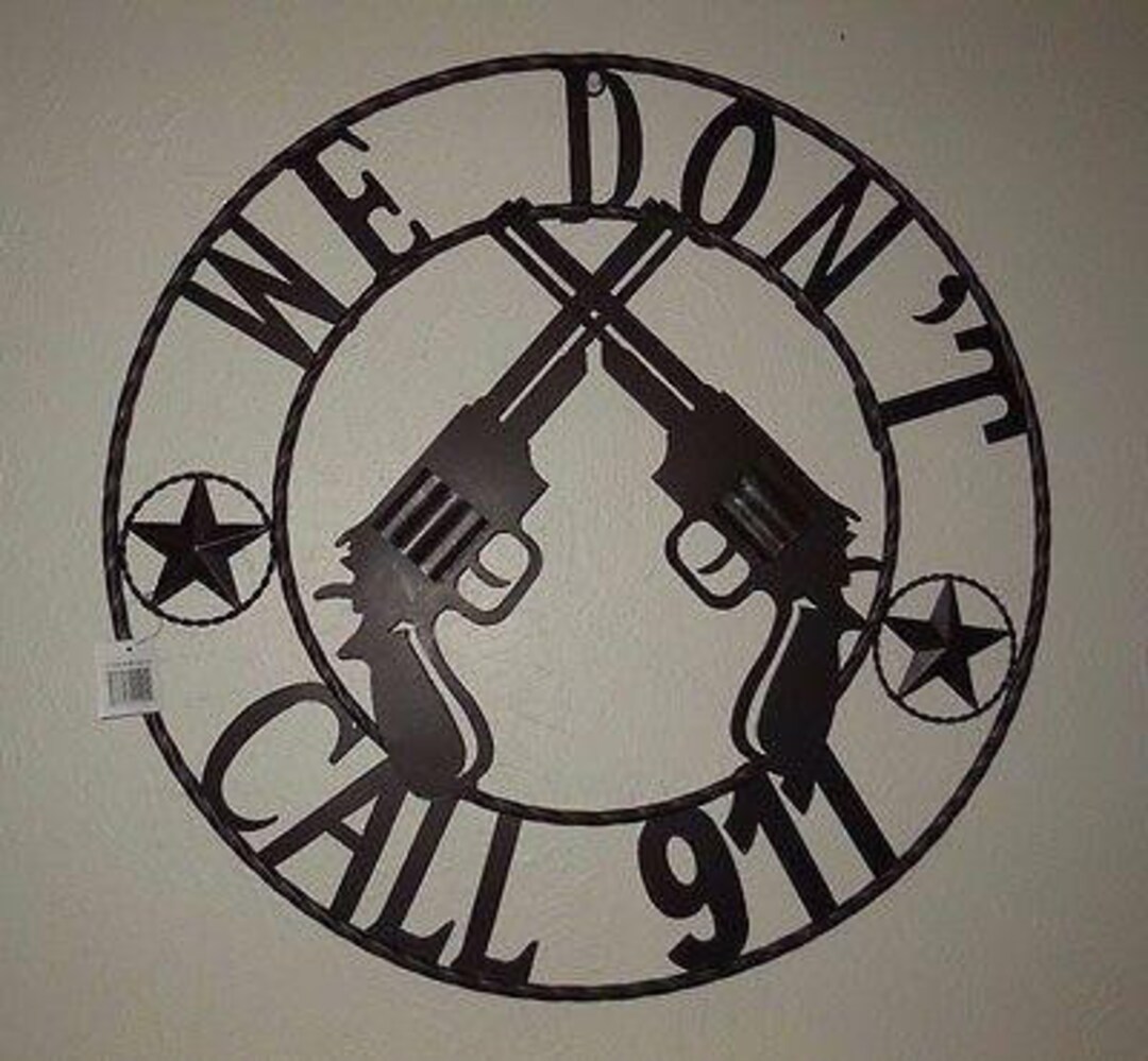 24 WE DON'T CALL 911 Barn Metal Art Sign Wall Decor Western Home Decor
