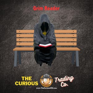 May include: A Grim Reaper figurine in a black hooded robe, seated on a wooden bench, reading a red book. The text "Grim Reader" is at the top. The Curious Trading Co. logo is at the bottom.