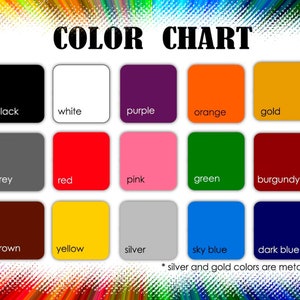 May include: Color chart with 15 color swatches. The colors are black, white, purple, orange, gold, grey, red, pink, green, burgundy, brown, yellow, silver, sky blue, and dark blue. The text "* silver and gold colors are metallic" is at the bottom of the chart.