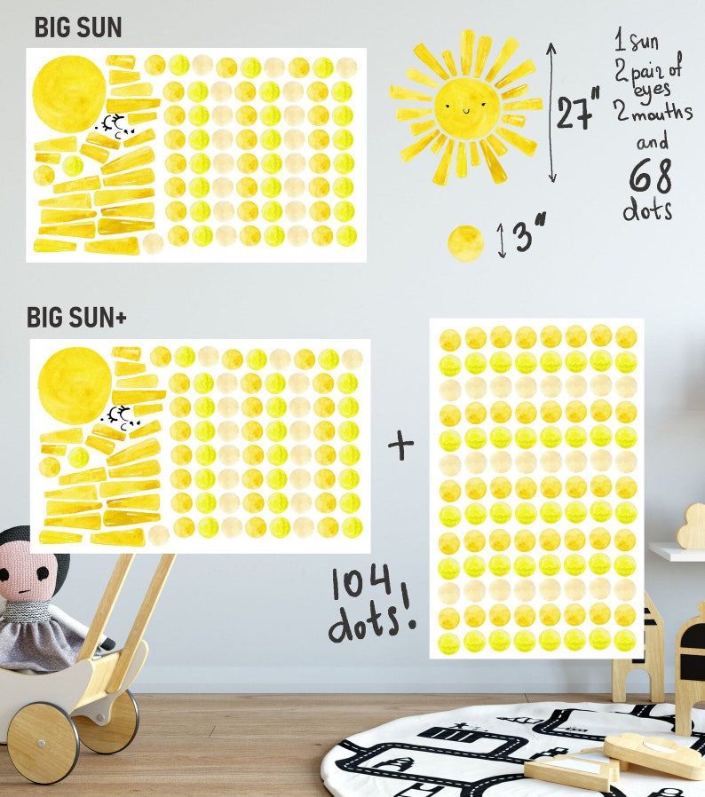 May include: A set of two watercolor sun wall decals. The larger decal is made up of 104 yellow and cream dots and a sun with rays. The smaller decal is made up of 68 yellow and cream dots and a sun with rays. The text "BIG SUN" and "BIG SUN+ " is written on the decals. The text "104 dots!" is written below the larger decal. The text "1 sun, 2 pairs of eyes, 2 mouths and 68 dots" is written next to the smaller decal. The text "27" and "13" are written next to the decals to indicate the size in inches.