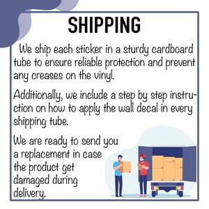 May include: Illustration of a delivery truck with two people loading boxes. Text reads: "SHIPPING. We ship each sticker in a sturdy cardboard tube to ensure reliable protection and prevent any creases on the vinyl. Additionally, we include a step by step instruction on how to apply the wall decal in every shipping tube. We are ready to send you a replacement in case the product gets damaged during delivery."