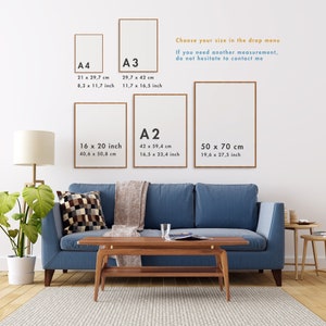 May include: A living room interior with a blue sofa and a coffee table. There are three framed prints on the wall behind the sofa. The prints are labelled with different sizes in centimetres and inches: A4, A3, A2, 16 x 20 inches, 50 x 70 cm. The text "Choose your size in the drop menu. If you need another measurement, do not hesitate to contact me." is printed on the wall.