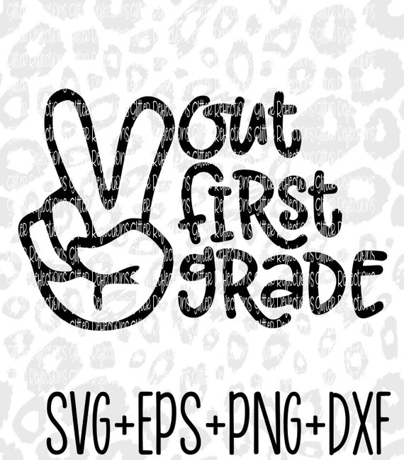 Peace Out First Grade Svg Svg Png Dxf Eps Digital Etsy