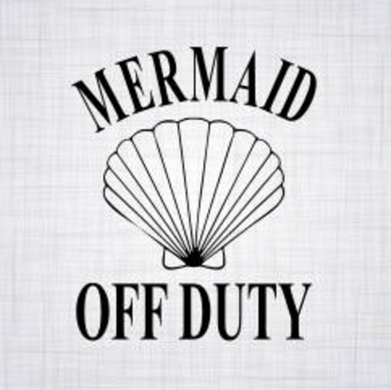 Mermaid Off Duty SVG Cricut Cut File Shirt Decal ...