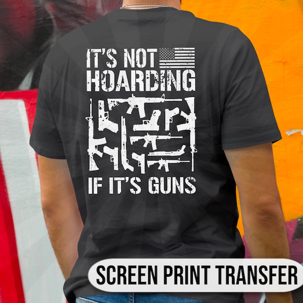 Ready To Press| Ready To Make| Screen Print Transfers| Guns| America| Transfers| Patriotic Transfers| Not Hoarding| Press On Transfers