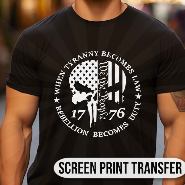 Tyranny Becomes Duty| Screen Print Transfer| Shirt Tranfers| Grunt Transfer| Patriotic| Ready To Press| Ready To Make| America| Screen Print