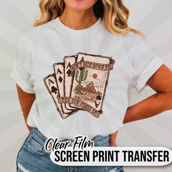 Ready To Press Clear Screen Print Transfer| Ready To Press| Sun Comes Up| Country Music| Western Transfers| Full Color| Ready To Make