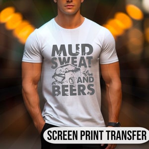 Mud Sweat And Beers| Screen Print Transfer| Plastisol Transfer| Ready To Press| Ready To Make| Men Transfers| Offroad| Shirt Transfer