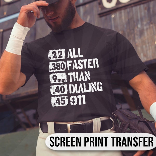 All Faster Than Dialing 911| Screen Print Transfer| Second Amendment| Ready To Transfer| Ready To Press| Plastisol Transfer| Bullets