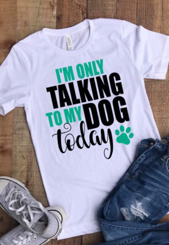 I'm only talking to my dog today SVG PNG DXF Vector | Etsy