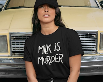 Milk Is Murder Unisex T-shirt, Vegan T-shirt, Vegan shirt, Go Vegan, Vegan Apparel, Plant Based, Animal Rights Shirt, Animal liberation